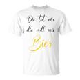 Women's Die Tut Nix Die Will Nur Beer Saufen Alcohol Party Women's T-Shirt