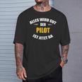 Alles Wird Gut Der Pilot Ist Jetzt Da S T-Shirt Geschenke für Ihn