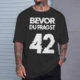 Bevor Du Fragst 42 Die Anwort Auf Alles T-Shirt Geschenke für Ihn