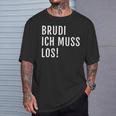 Brudi Ich Muss Los Deutschrap Fun T-Shirt Geschenke für Ihn