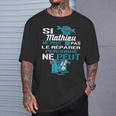 Cadeau Drôle Si Mathieu Ne Peut Pas Le Réparer T-Shirt Cadeaux pour lui