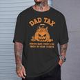 Dad Tax Halloween Making Sure Theres No Trick In Your Treats T-Shirt Gifts for Him