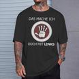 Das Mache Ich Doch Mit Links Slogan Left Handed T-Shirt Geschenke für Ihn