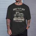 Der Tut Nix Der Will Nur Motorcycle Fahren Der Tut Nix Der Will T-Shirt Geschenke für Ihn