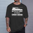 Die Letz Fahrt Ist Always In Einem Die Last T-Shirt Geschenke für Ihn