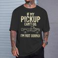 Donna Se Il Mio Pickup Non Può Andare Nonado Pickup Truck Con Collo A Maglietta Regalos para él