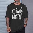 Before Du Fragst Nein Chef T-Shirt Geschenke für Ihn