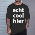 Echt Cool Hier T-Shirt Geschenke für Ihn