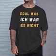 Egal Was Ich War Es Nicht T-Shirt Geschenke für Ihn