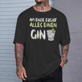 Am Ende Ergibt Alles Einen Gin Alcohol Gin Tonic Cocktail T-Shirt Geschenke für Ihn