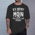 Es Heißt Moin Moin Ist Schon Gesabbel Hamburg Norden T-Shirt Geschenke für Ihn