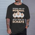 'Früher War Ich Norme Jetzt Habe Ich Schafe Bauer Schäfer T-Shirt Geschenke für Ihn