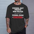 Fun Einmal Mit Profis War Früher T-Shirt Geschenke für Ihn