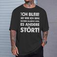 Ich Bleib So Wie Ich Bin Weil Es Andere Stört T-Shirt Geschenke für Ihn