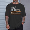 Halt Die Fresse Dich Hat Keiner Gefragt Quotes T-Shirt Geschenke für Ihn