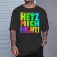 Hetz Mich Nicht Halts Maul Stress Mich Nicht Hetz Mich Nicht Hetz T-Shirt Geschenke für Ihn