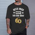 Hetze Mich Nicht Ich Bin Über 60 Over 60 Hetze Mich Nicht T-Shirt Geschenke für Ihn