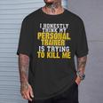 I Honestly Think My Personal Trainer Funny Thinking T-Shirt Gifts for Him