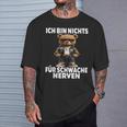 Ich Bin Nichts Für Schwache Nerven Ich Bin Nichts Für T-Shirt Geschenke für Ihn