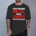 Ich Fahre Diesel Weil Ich Super Bin Slogan Car T-Shirt Geschenke für Ihn