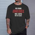 Ich Fahre Diesel Weil Super Bin Ich Selbst T-Shirt Geschenke für Ihn