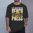 Ich Würde Lieber Bench Press T-Shirt Geschenke für Ihn