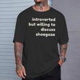 Introverted But Willing To Discuss Shoegaze Introverts Maglietta Regalos para él