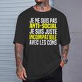 Je Ne Suis Pas Antisocial Je Suis Incompatible Avec Les Cons T-Shirt Cadeaux pour lui