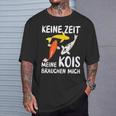 Keine Zeit Meine Kois Braucht Mich Koi Japan T-Shirt Geschenke für Ihn