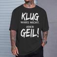 Klug Wars Nicht Aber Geil Klug Wars Nicht Aber Geil T-Shirt Geschenke für Ihn