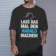 Lass Das Mal Den Harald Machen First Name Saying T-Shirt Geschenke für Ihn