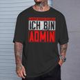 Lassen Mich Durch Ich Bin Admin Informatik Itler T-Shirt Geschenke für Ihn