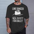 With Line Dance Dance Line Dancer Weil Zu Fett Für Ballet T-Shirt Geschenke für Ihn