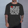 I Love My Hot Beautiful Girlfriend So Please Stay Away T-Shirt Gifts for Him