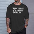 Lustiges Kann Spurenon Alkohol Enthalten Sauf Ironie T-Shirt Geschenke für Ihn