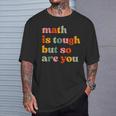 Math Is Tough But So Are You Math Teacher Appreciation T-Shirt Gifts for Him