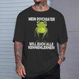 Mein Psychiater Will Youch Kennenlernen Women T-Shirt Geschenke für Ihn