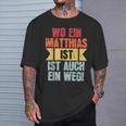 Name Matthias Wo Ein Matthias Istorname T-Shirt Geschenke für Ihn