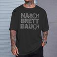 Naschbrett Bauch Für Alle Die Kein Waschbrett Bauch Haben T-Shirt Geschenke für Ihn