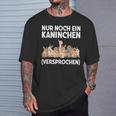 Nur Noch Ein Kaninchen Promise Nur Noch Ein T-Shirt Geschenke für Ihn