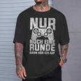 Nur Noch Eine Runde Dann Hör Ich Auf Gamer Gocker T-Shirt Geschenke für Ihn