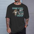 Ohne Esel Ist Aber Alles Doof Esel Bauernhof Hausesel Esel German T-Shirt Geschenke für Ihn