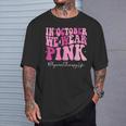 Physical Therapy We Wear Pink Groovy Breast Cancer Awareness T-Shirt Gifts for Him