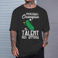 Pickleball Champion Talent Has Arrived Pickle Ball Women T-Shirt Gifts for Him