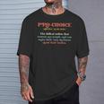 Pro-Choice Definition The Radical Notion That Women T-Shirt Gifts for Him