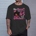 This Queen Makes 45 Look Fabulous 45Th Birthday Queen Afro T-Shirt Gifts for Him