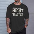 Schau Mich Nicht In Diesem Ton An Slogan T-Shirt Geschenke für Ihn