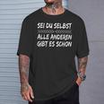 Sei Du Selbst Alle Andere Gibt Es Schon Motivation Slogan T-Shirt Geschenke für Ihn