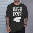 Sei Nett Zu Mir Ich Koche Dein Essen Slogan T-Shirt Geschenke für Ihn