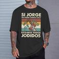 Si Jorge No Puede Arreglarlo Estamos Jodidos Jorge Camiseta unisex Regalos para él
